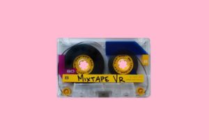 Mixtape VR