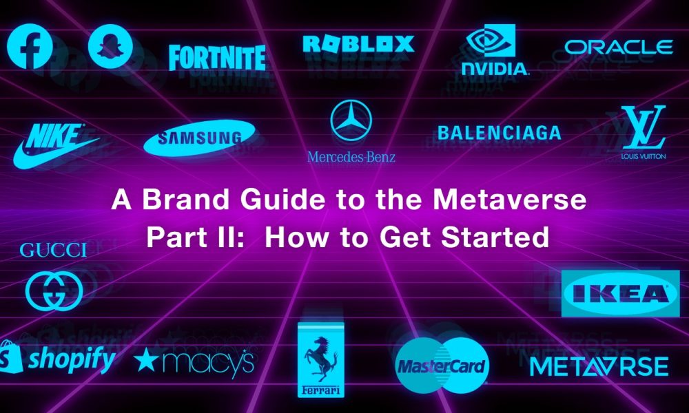 A Brand Guide to The Metaverse (Part II — How to Get Started)